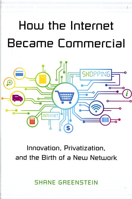 How the internet became commercial. 9780691167367