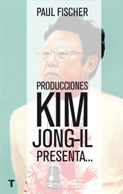 Producciones Kim Jong-Il presenta.... 9788416354368