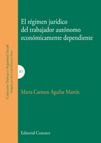 El régimen jurídico del trabajador autónomo económicamente dependiente. 9788490450697