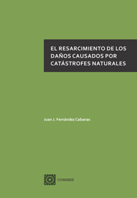 El resarcimiento de los daños causados por catástrofes naturales. 9788490453025