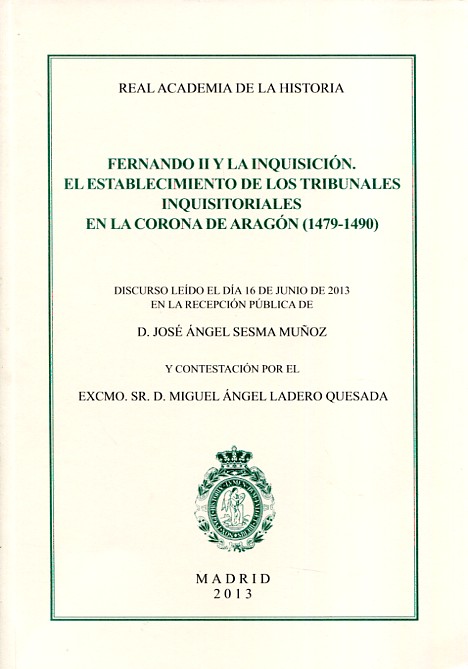 Fernando II y la Inquisición. El establecimiento de los Tribunales Inquisitoriales en la Corona de Aragón (1479-1490). 9788415069133