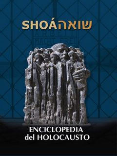 SHOÁ Enciclopedia del Holocausto. 9789659069101