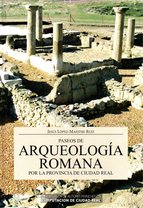 Paseos de Arqueología Romana por la provincia de Ciudad Real. 9788477893264