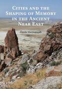 Cities and the shaping of memory in the Ancient Near East