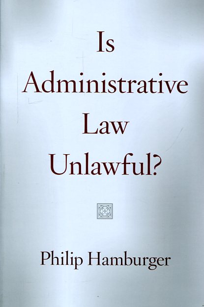 Is administrative Law unlawful?. 9780226324630