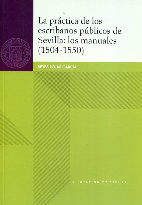 La práctica de los escribanos públicos de Sevilla. 9788477983804