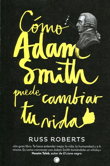 Cómo Adam Smith puede cambiar tu vida