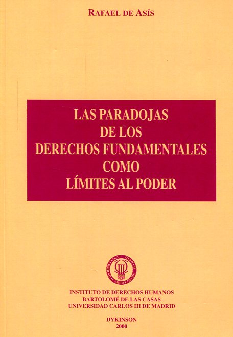 Las paradojas de los Derechos Fundamentales como límites al poder. 9788481556162