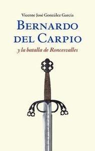 Bernardo del Carpio y la Batalla de Roncesvalles. 9788493434120