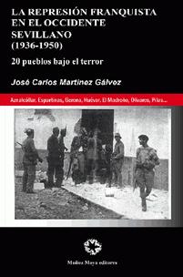 La represión franquista en el Occidente sevillano (1936-1950)