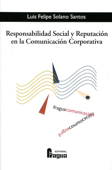 Responsabilidad social y reputación en la comunicación corporativa. 9788470746604