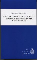 Diálogo sobre la vida feliz; Epístola exhortatoria a las letras