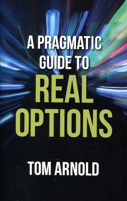 A pragmatic guide to real options. 9781137391483