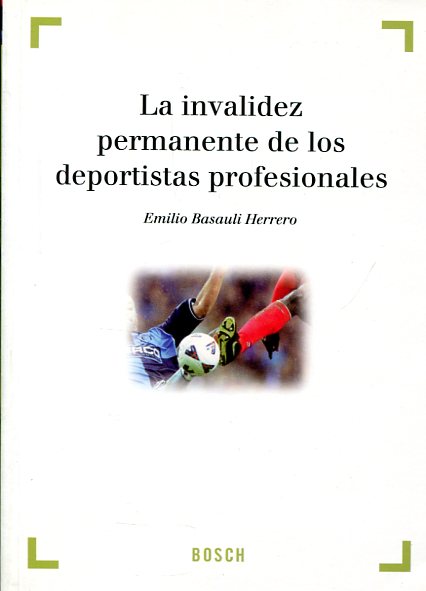 La invalidez permanente de los deportistas profesionales. 9788497901765