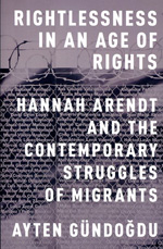 Rightlessness in an Age of Rights. 9780199370429