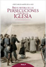 Breve historia de las persecuciones contra la Iglesia