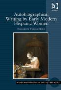 Autobiographical writing by Early Modern hispanic women. 9781472435774