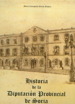 Historia de la Diputación Provincial de Soria. 9788495099570