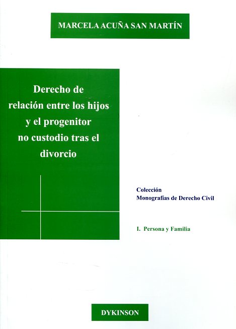 Derecho de relación entre los hijos y el progenitor no custodio tras el divorcio. 9788490852729