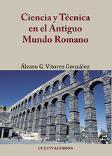 Ciencia y técnica en el Antiguo Mundo Romano. 9788499232645