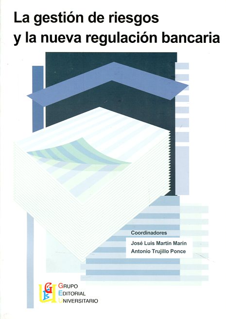 La gestión de riesgos y la nueva regulación bancaria. 9788484915720