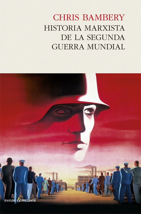 Historia marxista de la Segunda Guerra Mundial. 9788494313967