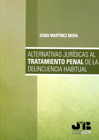 Alternativas jurídicas al tratamiento penal de la delincuencia habitual. 9788494302343