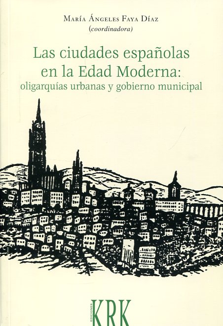 Las ciudades españolas en la Edad Moderna. 9788483674710