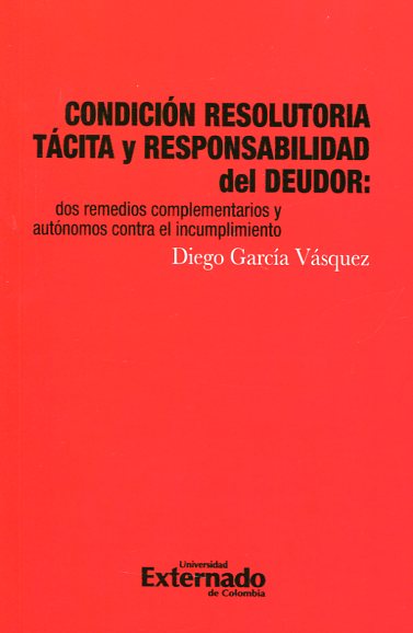 Condición resolutoria tácita y responsabilidad del deudor. 9789587721980