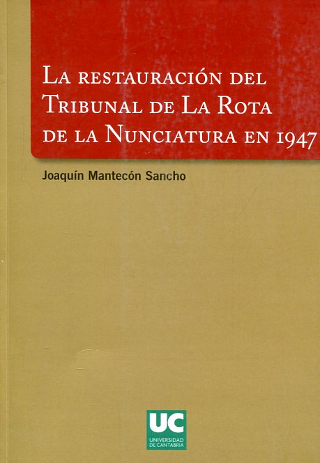 La restauración del Tribunal de la Rota de la Nunciatura en 1947. 9788481024555