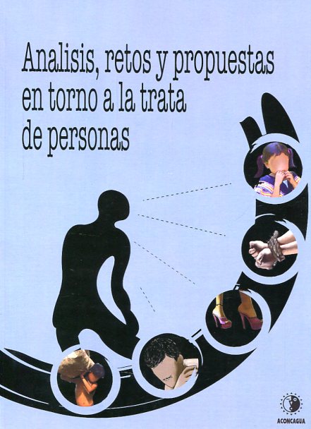 Análisis, retos y propuestas en torno a la trata de personas. 9788494279232