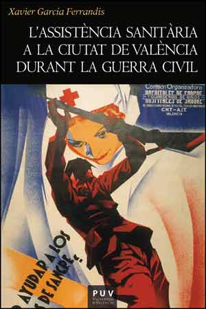 L'assistència sanitària a la ciutat de València durant la Guerra Civil. 9788437096018
