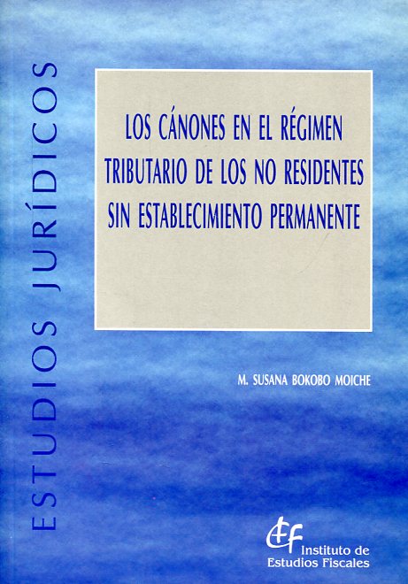 Los cánones en el régimen tributario de los no residentes sin establecimiento permanente. 9788480081665