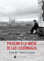 Pasolini o la noche de las luciérnagas. 9788494286230