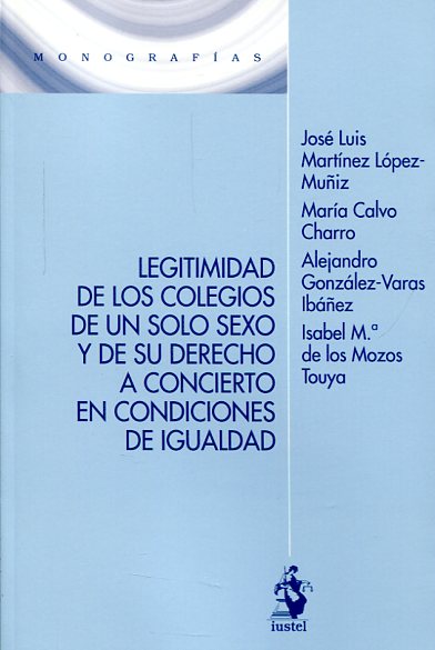 Legitimidad de los colegios de un solo sexo y de su derecho a concierto en condiciones de igualdad. 9788498902730