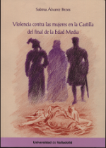 Violencia contra las mujeres en la Castilla del final de la Edad Media. 9788484488217