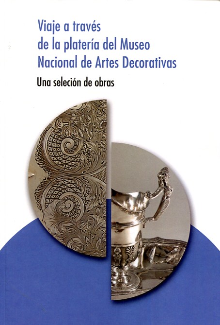 Viaje a través de la platería del Museo Nacional de Artes Decorativas. 9788481815993