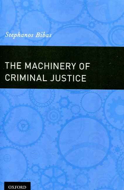 The machinery of criminal justice