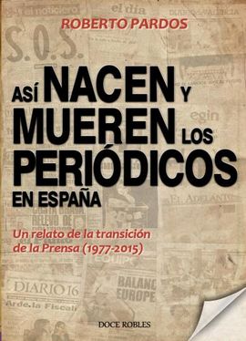 Así nacen y mueren los periódicos en España. 9788494158674