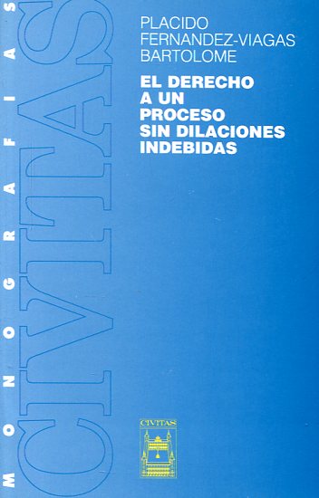 El derecho a un proceso sin dilaciones indebidas. 9788447003525