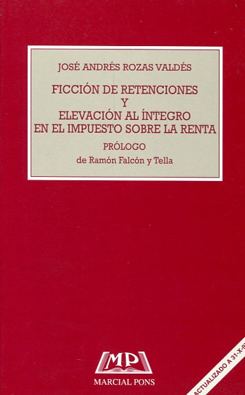 Ficción de retenciones y elevación al íntegro en el Impuesto sobre la Renta. 9788472484962