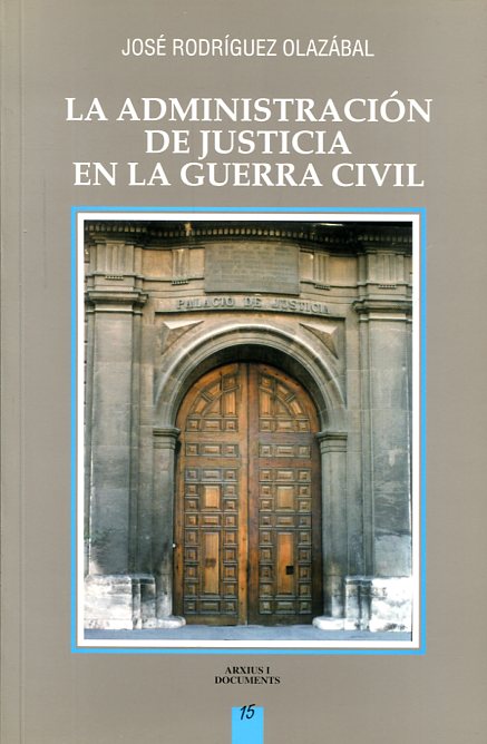 La Administración de Justicia en la Guerra Civil. 9788478221783