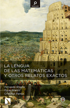 La lengua de las matemáticas y otros relatos exactos. 9788490970010