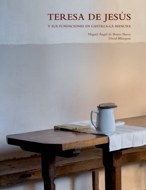 Teresa de Jesús y sus fundaciones en Castilla-La Mancha. 9788494266911
