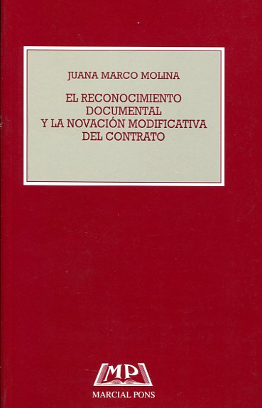 El reconocimiento documental y la novación modificativa del contrato. 9788472485785