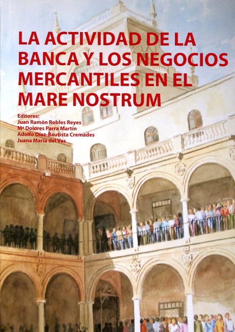 La actividad de la banca y los negocios mercantiles en el Mare Nostrum. 9788490980781