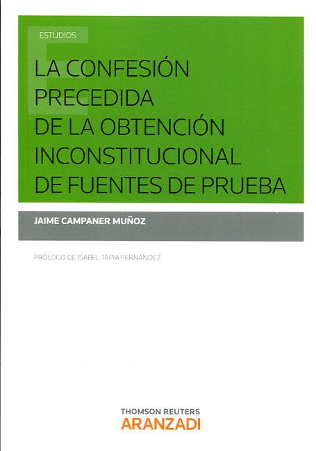 La confesión precedida de la obtención inconstitucional de fuentes de prueba