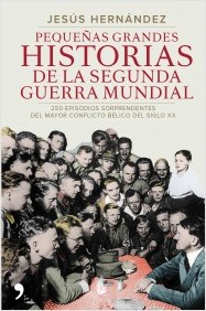 Pequeñas grandes historias de la Segunda Guerra Mundial. 9788499984919