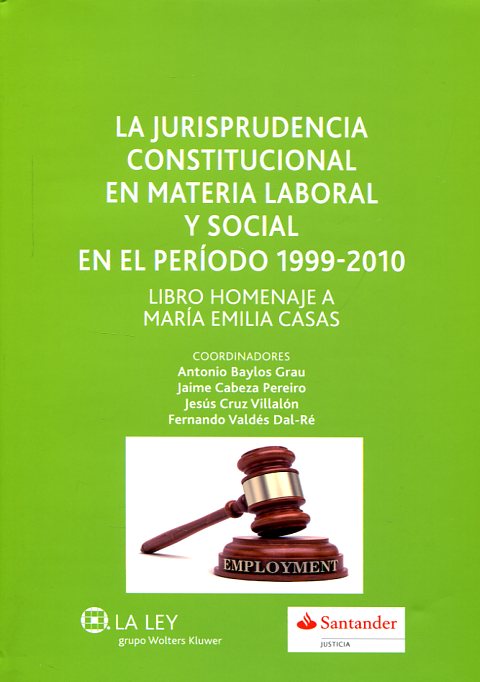 La jurisprudencia constitucional en materia laboral y social en el período 1999-2010. 9788490204085