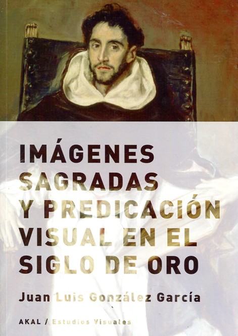 Imágenes sagradas y predicación visual en el Siglo de Oro. 9788432317675